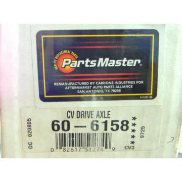 NEW PARTS MASTER 60-6158 REMAN CV AXLE SHAFT- CONSTANT VELOCITY DRIVE FRONT LEFT