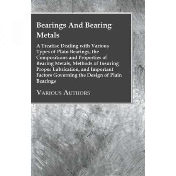 Bearings And Bearing Metals; A Treatise Dealing With Various Types Of Plain Bear #1 image